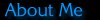 About Me